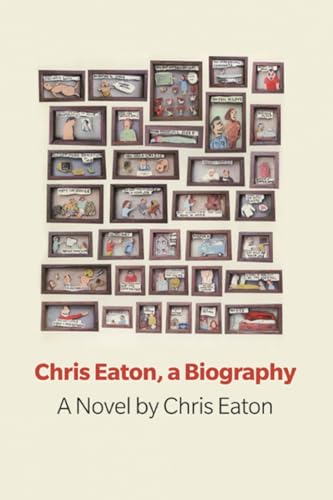 9781927040645: Chris Eaton, a Biography: a novel (Book Thug Tradebooks)
