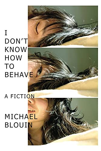 9781927040805: I DON'T KNOW HOW TO BEHAVE: a fiction (Department of Narrative Studies, 10)