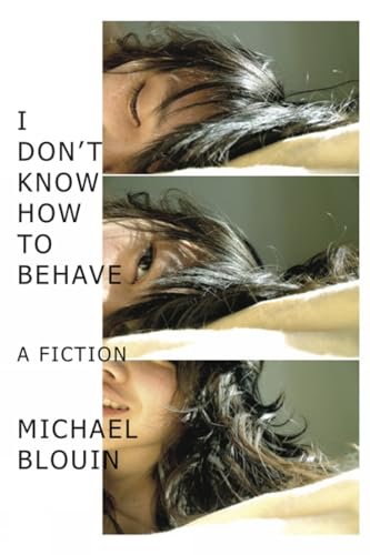 Imagen de archivo de I Don't Know How To Behave: a fiction (Book Thug Tradebooks) a la venta por Books From California