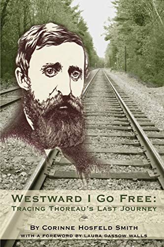 Imagen de archivo de Westward I Go Free: Tracing Thoreau's Last Journey a la venta por HPB Inc.