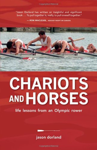 9781927051009: Chariots and Horses: Life Lessons from an Olympic Rower