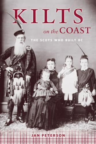 Imagen de archivo de Kilts on the Coast : The Scots Who Built BC a la venta por Better World Books: West