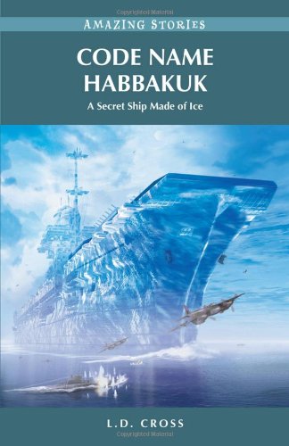 Stock image for Code Name Habbakuk: A Secret Ship Made of Ice for sale by ThriftBooks-Reno