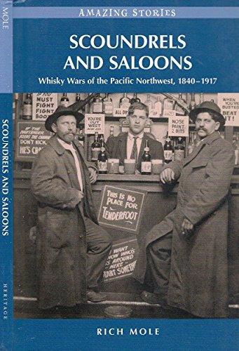 Stock image for Scoundrels and Saloons : Whisky Wars of the Pacific Northwest 1840-1917 for sale by Better World Books: West