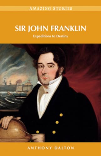 9781927051818: Sir John Franklin: Expeditions to Destiny (Amazing Stories)