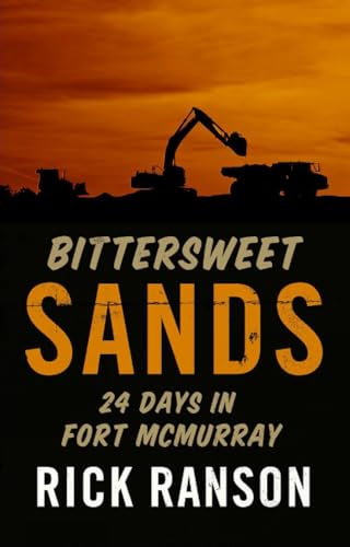 9781927063620: Bittersweet Sands [Idioma Ingls]: 24 Days in Fort McMurray