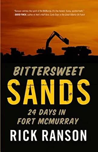 9781927063620: Bittersweet Sands: Twenty-Four Days in Fort McMurray