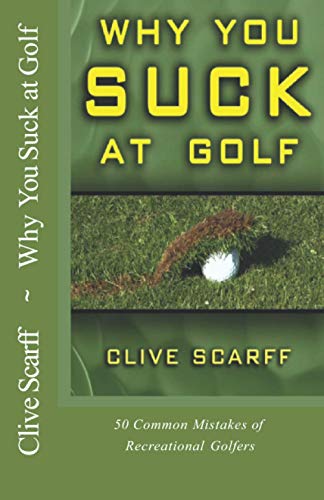Stock image for Why You Suck at Golf: 50 Most Common Mistakes by Recreational Golfers for sale by ThriftBooks-Atlanta