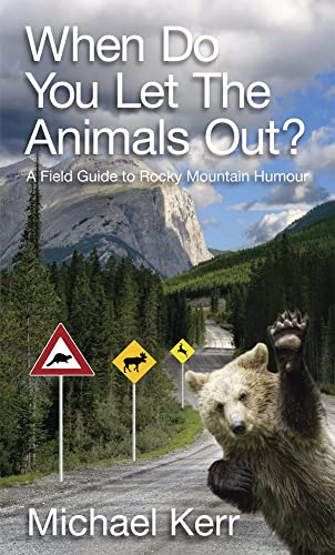 Stock image for When Do You Let the Animals Out?: A Field Guide to Rocky Mountain Humour for sale by WorldofBooks