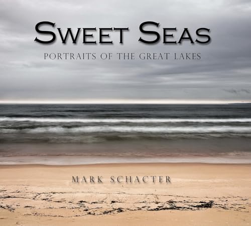 Stock image for Sweet Seas. Portraits of the Great Lakes for sale by Open Books