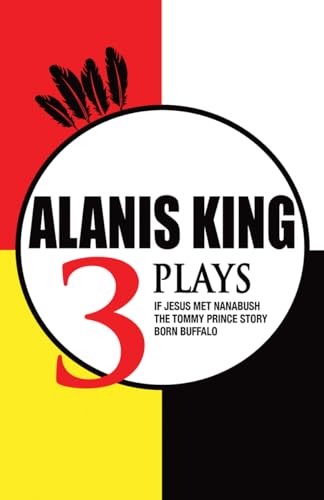 Stock image for Alanis King: Three Plays for sale by ThriftBooks-Atlanta