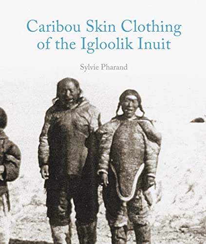9781927095171: Caribou Skin Clothing of the Igloolik Inuit