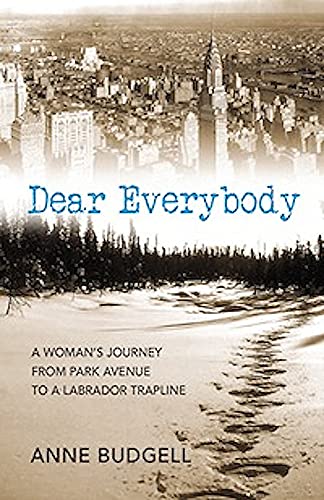 Beispielbild fr Dear Everybody: A Woman's Journey From Park Avenue to a Labrador Trapline zum Verkauf von Wonder Book