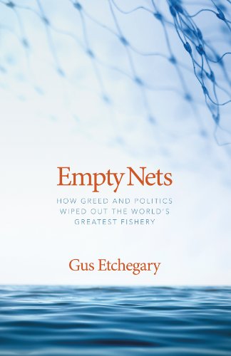 Beispielbild fr Empty Nets : How Greed and Politics Wiped Out the World's Greatest Fishery zum Verkauf von Better World Books
