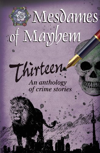 9781927114636: Thirteen: An anthology of crime stories (Mesdames of Mayhem - crime story anthologies)