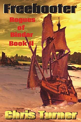 Freebooter: Rogues of Bindar (9781927117507) by Turner, Chris