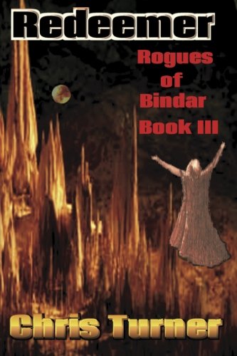 Redeemer: Rogues of Bindar (9781927117538) by Turner, Chris