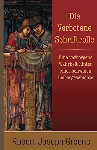 Stock image for Die Verbotene Schriftrolle: Eine verborgene Wahrheit hinter einer schwulen Liebesgeschichte (German Edition) for sale by Lucky's Textbooks