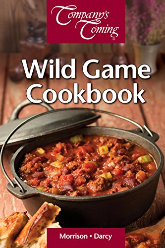 9781927126806: Company's Cooking Wild Game Cookbook