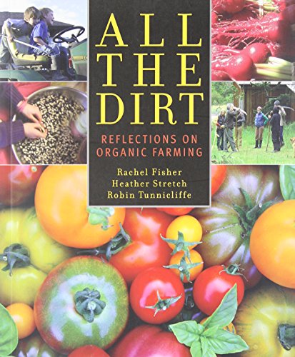 Imagen de archivo de All the Dirt : Reflections on Organic Farming a la venta por Better World Books