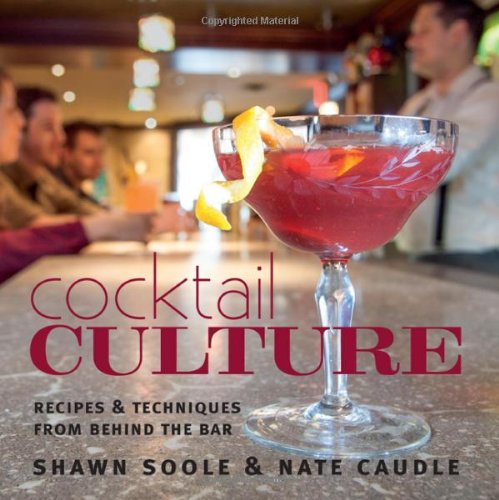 9781927129944: Cocktail Culture: Recipes & Techniques from Behind the Bar