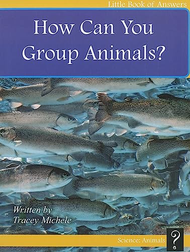 Beispielbild fr How Can You Group Animals? (Little Book of Answers: Level E) zum Verkauf von Wonder Book