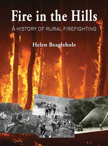 9781927145357: Fire in the Hills: A History of Rural Fire-Fighting in New Zealand