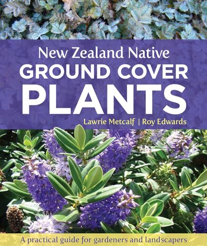 Stock image for New Zealand Native Ground Cover Plants: A Practical Guide for Gardeners and Landscapers for sale by Books Unplugged