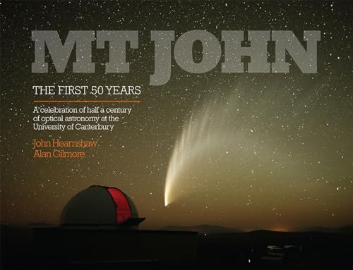 Stock image for Mt John ? The First 50 Years: A Celebration of Half a Century of Optical Astronomy at the University of Canterbury for sale by Books From California