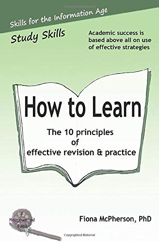 Imagen de archivo de How to Learn: The 10 Principles of Effective Revision & Practice a la venta por ThriftBooks-Dallas
