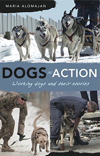 Stock image for Dogs in Action: Working Dogs and Their Stories for sale by Hay-on-Wye Booksellers