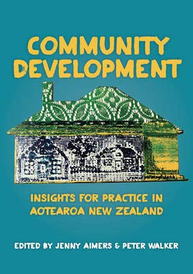 Stock image for Community Development - Insights for Practice in Aotearoa New Zealand (Paperback) for sale by Grand Eagle Retail