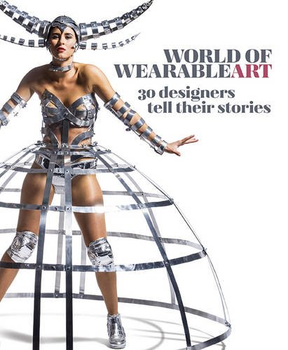 Stock image for World of WearableArt: 30 Designers Tell Their Stories for sale by Better World Books: West