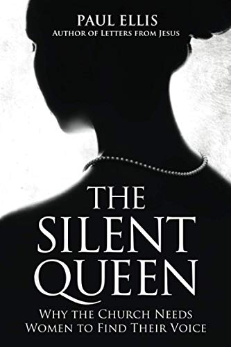 Stock image for The Silent Queen: Why the Church Needs Women to Find Their Voice for sale by Front Cover Books