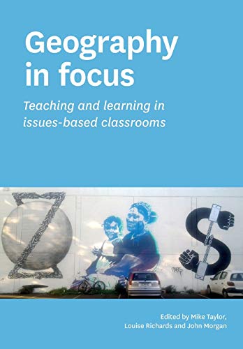 Imagen de archivo de Geography in focus: Teaching and learning in issues-based classsrooms a la venta por Lucky's Textbooks