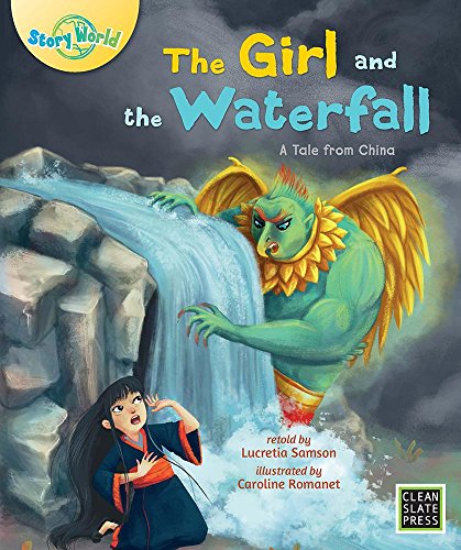 Stock image for The Girl And The Waterfall: A Tale From China (Story World) ; 9781927244616 ; 1927244617 for sale by APlus Textbooks