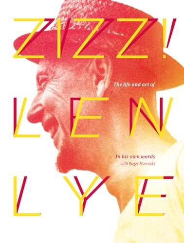 Zizz: The Life & art of Len Lye, in his own words (Paperback) - Len Lye