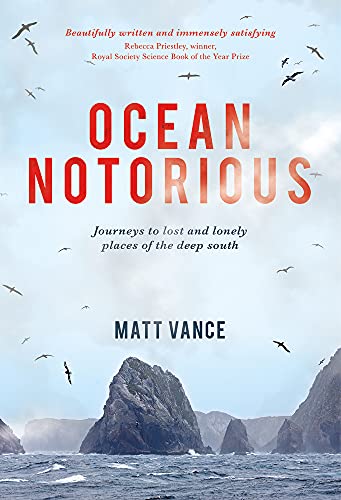 9781927249260: Ocean Notorious: Journeys to Lost and Lonely Places of the Deep South [Lingua Inglese]