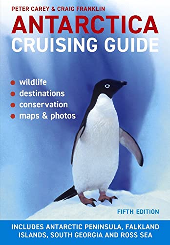 Stock image for Antarctica Cruising Guide: Fifth edition: Includes Antarctic Peninsula, Falkland Islands, South Georgia and Ross Sea for sale by Books Unplugged