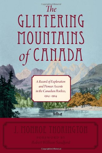 Beispielbild fr The Glittering Mountains of Canada: A Record of Exploration and Pioneer Ascents in the Canadian Rockies, 1914-1924 zum Verkauf von Zoom Books Company