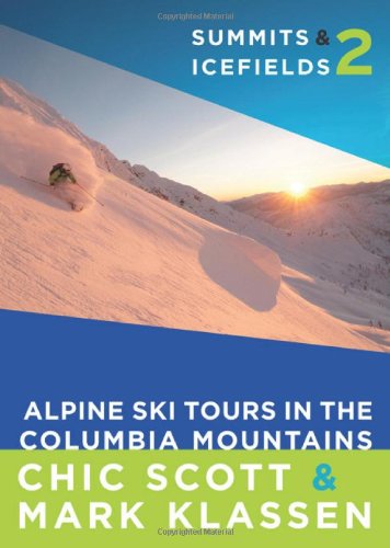 9781927330340: Summits & Icefields 2: Alpine Ski Tours in the Columbia Mountains