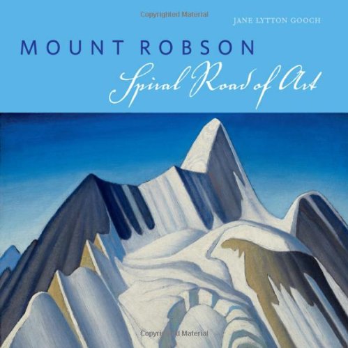 Imagen de archivo de Mount Robson: Spiral Road of Art a la venta por Zoom Books Company