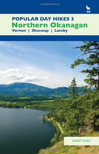 Stock image for Popular Day Hikes 3: Northern Okanagan: Vernon - Shuswap - Lumby for sale by Irish Booksellers