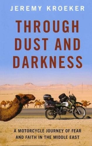 Beispielbild fr Through Dust and Darkness : A Motorcycle Journey of Fear and Faith in the Middle East zum Verkauf von Better World Books