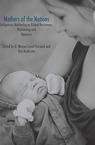 Stock image for Mothers of the Nations: Indigenous Mothering as Global Resistance, Reclaiming and Recovery for sale by Zoom Books Company