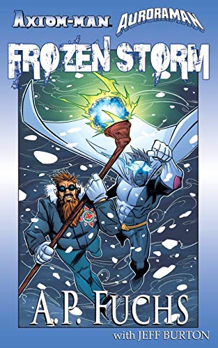 Imagen de archivo de Axiom-man/Auroraman: Frozen Storm (A Superhero Novel) (The Axiom-Man Saga) a la venta por Lucky's Textbooks