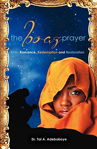 Imagen de archivo de The Boaz Prayer: Ruth: Romance, Redemption and Restoration a la venta por ThriftBooks-Atlanta
