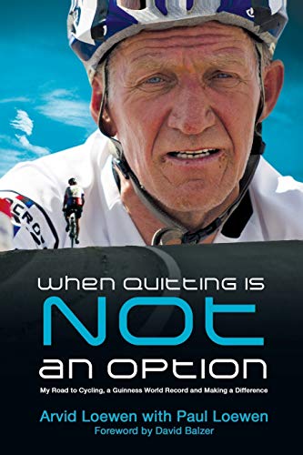 Stock image for When Quitting Is Not an Option: My Road to Cycling, a Guinness World Record, and Making a Difference for sale by My Dead Aunt's Books