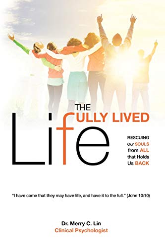 Stock image for The Fully Lived Life: Rescuing Our Souls from All That Holds Us Back for sale by SecondSale