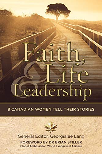 Imagen de archivo de Faith, Life and Leadership: 8 Canadian Women Tell Their Stories a la venta por Big River Books